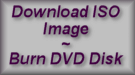 Download ISO Image to burn DVD Disks